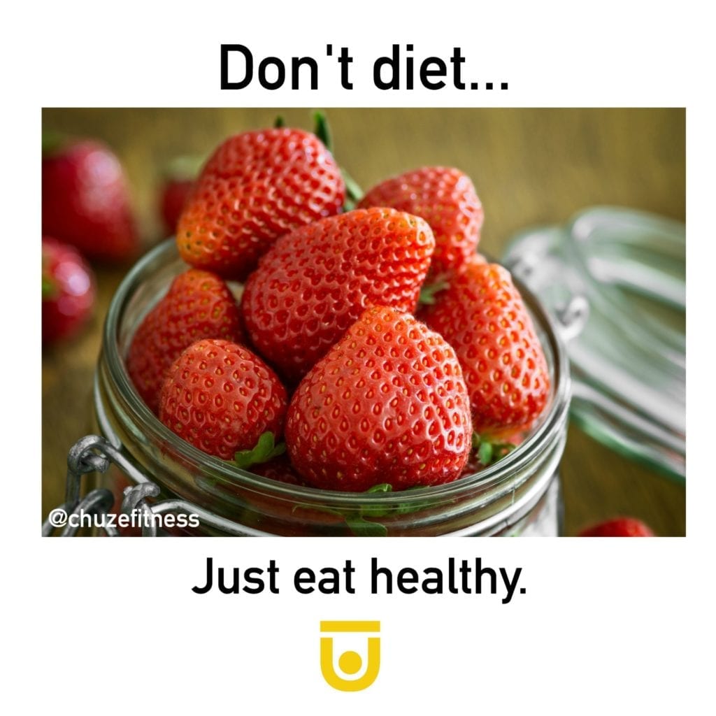 'Don't diet, just eat healthy.'