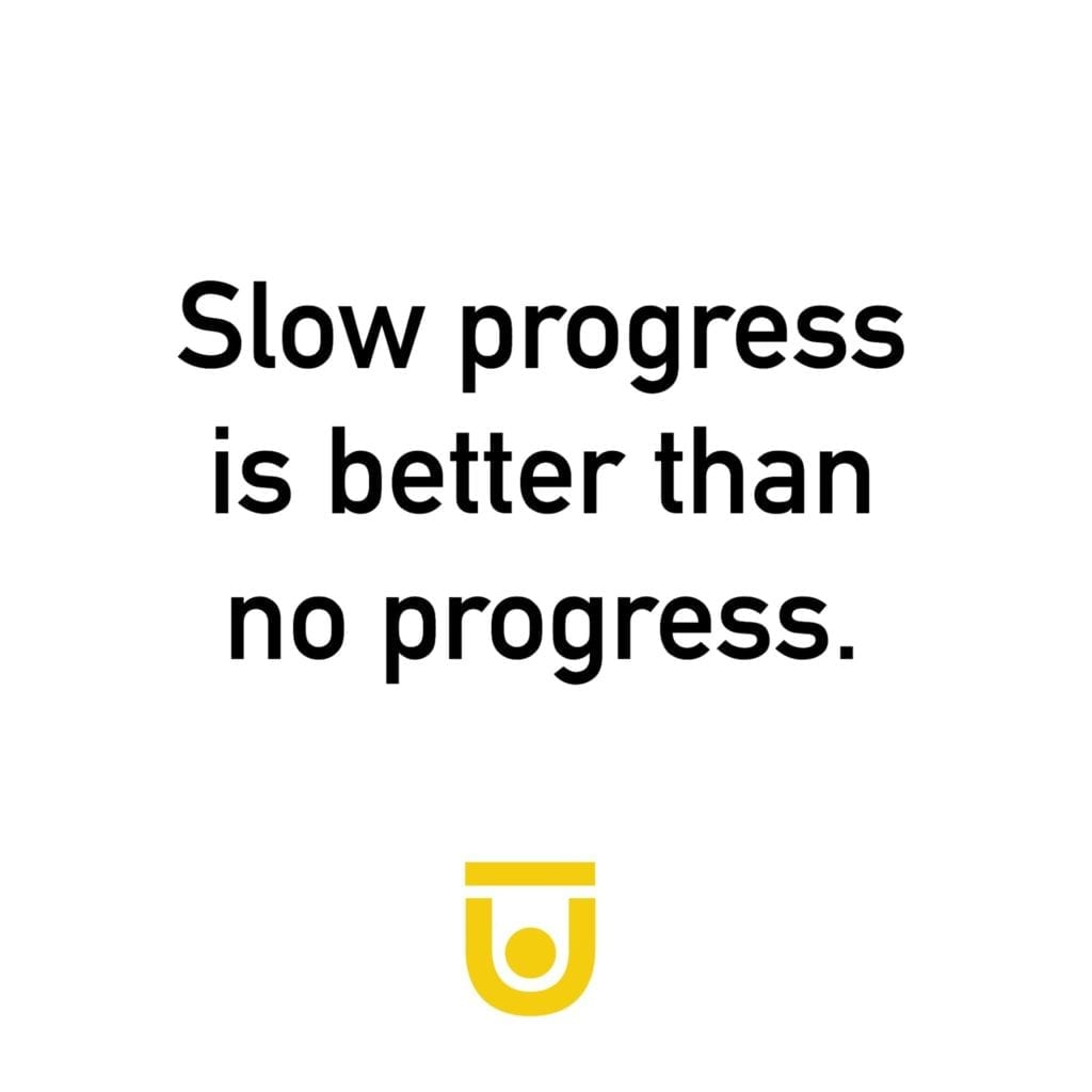 'Slow progress is better than no progress' gym motivation